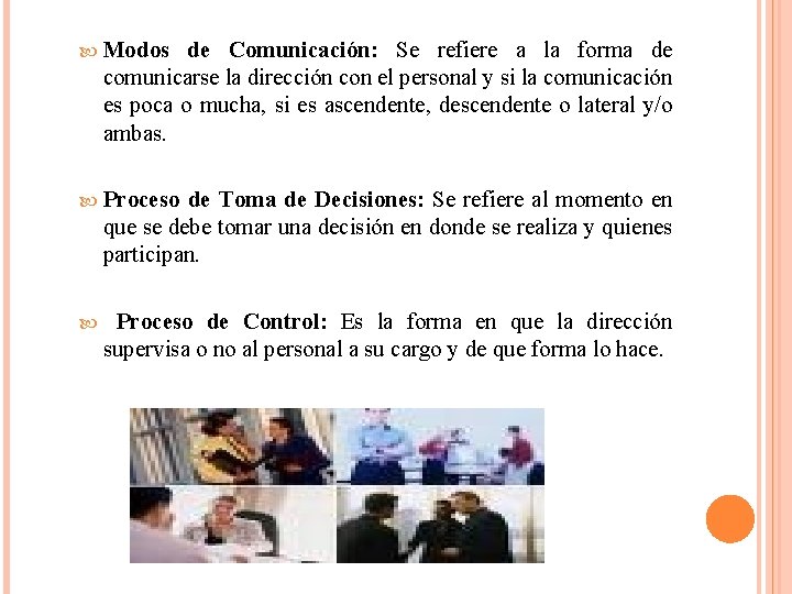  Modos de Comunicación: Se refiere a la forma de comunicarse la dirección con