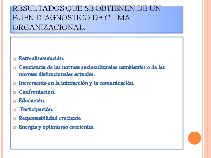 RESULTADOS QUE SE OBTIENEN DE UN BUEN DIAGNOSTICO DE CLIMA ORGANIZACIONAL. Retroalimentación. Conciencia de