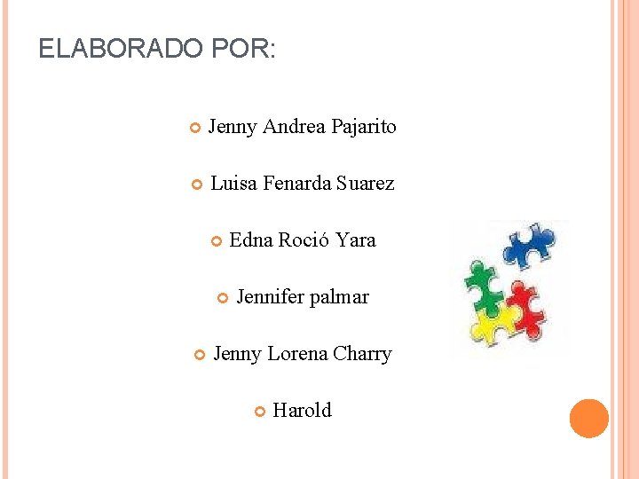 ELABORADO POR: Jenny Andrea Pajarito Luisa Fenarda Suarez Edna Roció Yara Jennifer palmar Jenny