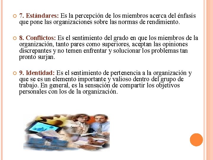  7. Estándares: Es la percepción de los miembros acerca del énfasis que pone