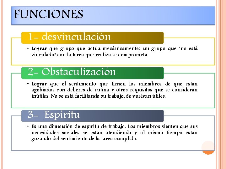 FUNCIONES 1 - desvinculación • Lograr que grupo que actúa mecánicamente; un grupo que