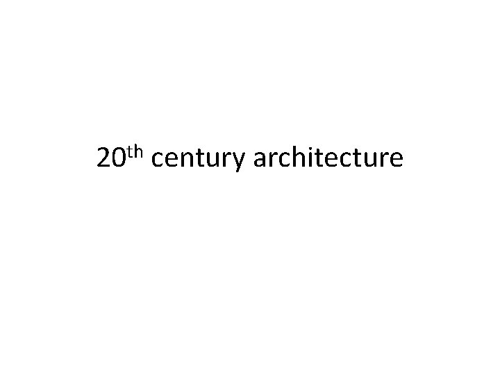 th 20 century architecture th 20 century architecture