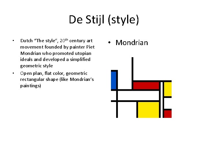 De Stijl (style) • • Dutch “The style”, 20 th century art movement founded De Stijl (style) • • Dutch “The style”, 20 th century art movement founded