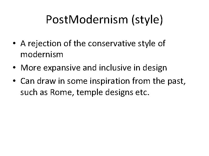 Post. Modernism (style) • A rejection of the conservative style of modernism • More Post. Modernism (style) • A rejection of the conservative style of modernism • More