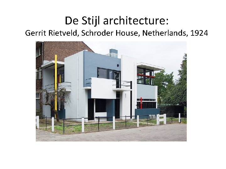 De Stijl architecture: Gerrit Rietveld, Schroder House, Netherlands, 1924 De Stijl architecture: Gerrit Rietveld, Schroder House, Netherlands, 1924