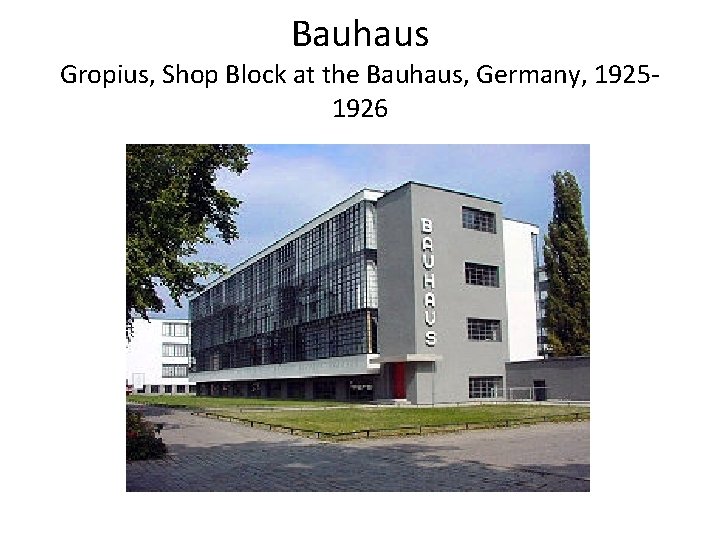 Bauhaus Gropius, Shop Block at the Bauhaus, Germany, 19251926 Bauhaus Gropius, Shop Block at the Bauhaus, Germany, 19251926
