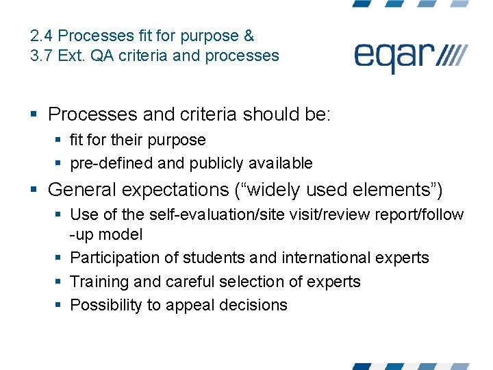 2. 4 Processes fit for purpose & 3. 7 Ext. QA criteria and processes 2. 4 Processes fit for purpose & 3. 7 Ext. QA criteria and processes