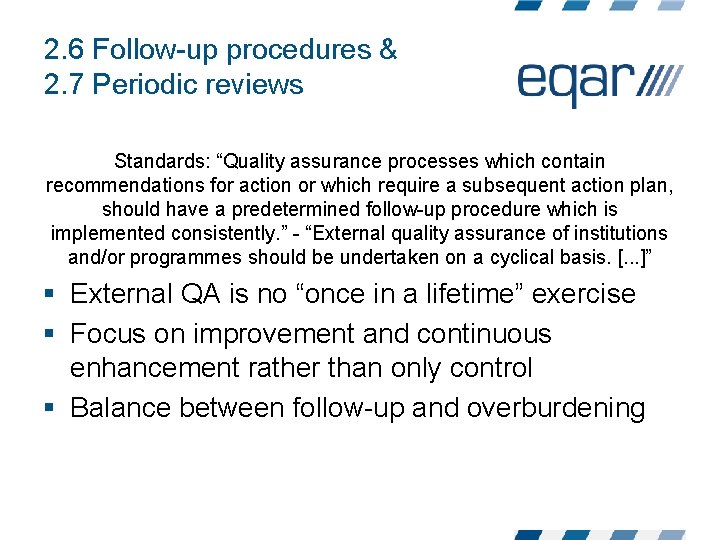 2. 6 Follow-up procedures & 2. 7 Periodic reviews Standards: “Quality assurance processes which 2. 6 Follow-up procedures & 2. 7 Periodic reviews Standards: “Quality assurance processes which