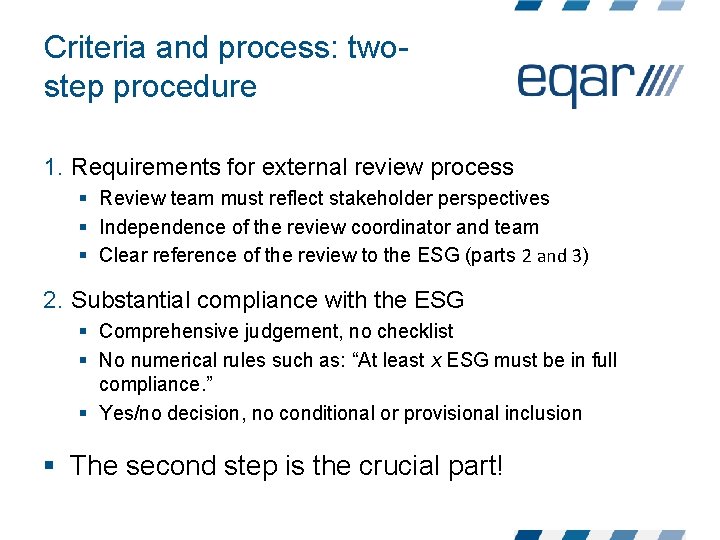 Criteria and process: twostep procedure 1. Requirements for external review process § Review team Criteria and process: twostep procedure 1. Requirements for external review process § Review team
