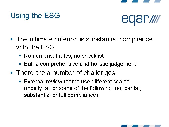 Using the ESG § The ultimate criterion is substantial compliance with the ESG § Using the ESG § The ultimate criterion is substantial compliance with the ESG §