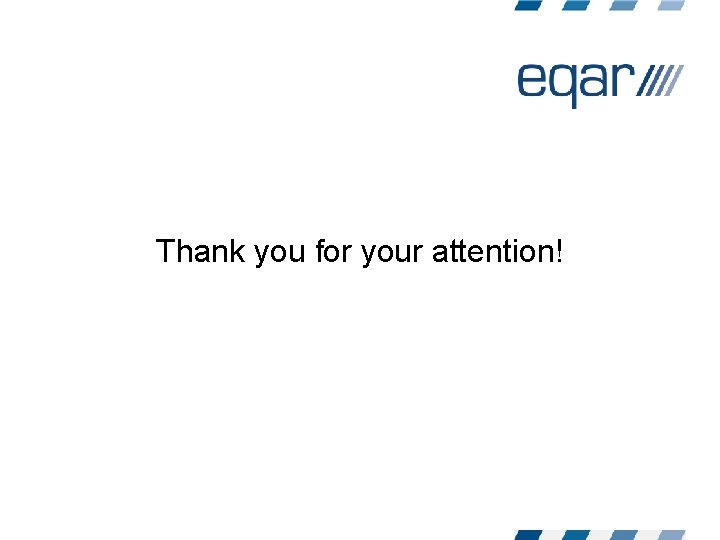 Thank you for your attention! Thank you for your attention!
