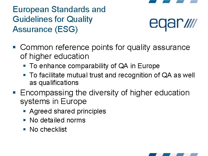 European Standards and Guidelines for Quality Assurance (ESG) § Common reference points for quality European Standards and Guidelines for Quality Assurance (ESG) § Common reference points for quality