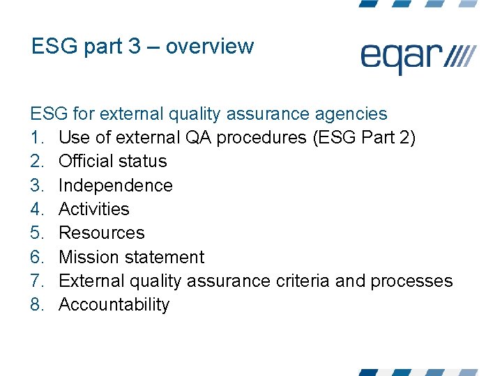 ESG part 3 – overview ESG for external quality assurance agencies 1. Use of ESG part 3 – overview ESG for external quality assurance agencies 1. Use of