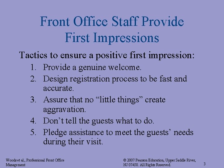 Front Office Staff Provide First Impressions Tactics to ensure a positive first impression: 1. Front Office Staff Provide First Impressions Tactics to ensure a positive first impression: 1.