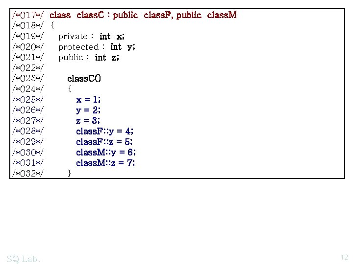 /*017*/ class. C : public class. F, public class. M /*018*/ { /*019*/ private