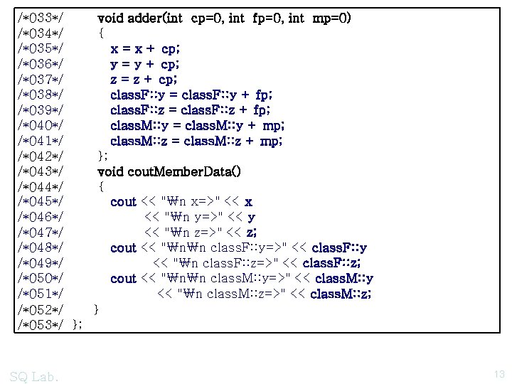 /*033*/ void adder(int cp=0, int fp=0, int mp=0) /*034*/ { /*035*/ x = x