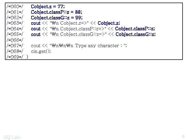 /*060*/ /*061*/ /*062*/ /*063*/ /*064*/ /*065*/ /*066*/ /*067*/ /*068*/ /*069*/ } SQ Lab. Cobject.