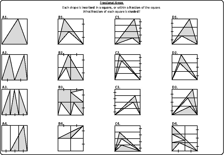 Fractional Areas Each shape is inscribed in a square, or within a fraction of