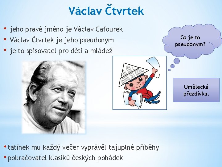 Václav Čtvrtek • • • jeho pravé jméno je Václav Cafourek Václav Čtvrtek je