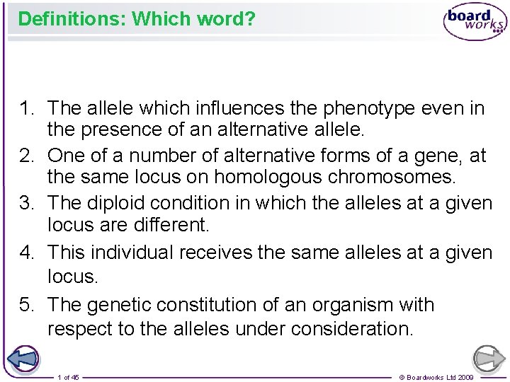 Definitions: Which word? 1. The allele which influences the phenotype even in the presence