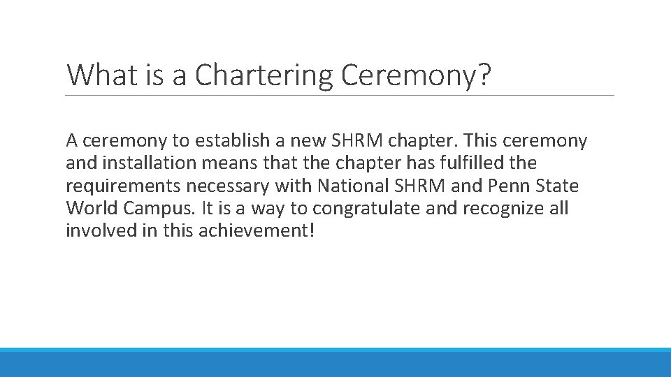 What is a Chartering Ceremony? A ceremony to establish a new SHRM chapter. This