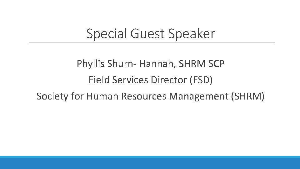 Special Guest Speaker Phyllis Shurn- Hannah, SHRM SCP Field Services Director (FSD) Society for