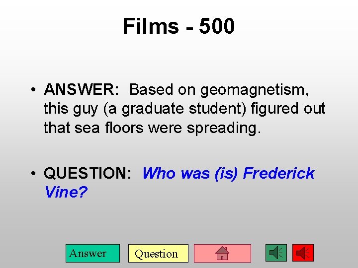 Films - 500 • ANSWER: Based on geomagnetism, this guy (a graduate student) figured