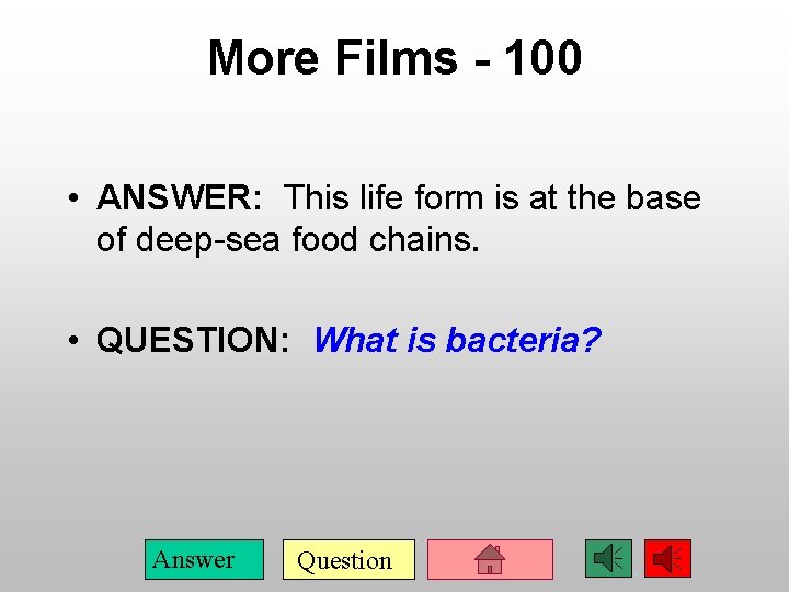 More Films - 100 • ANSWER: This life form is at the base of