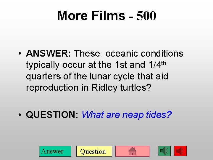 More Films - 500 • ANSWER: These oceanic conditions typically occur at the 1