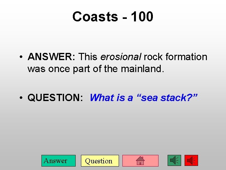 Coasts - 100 • ANSWER: This erosional rock formation was once part of the