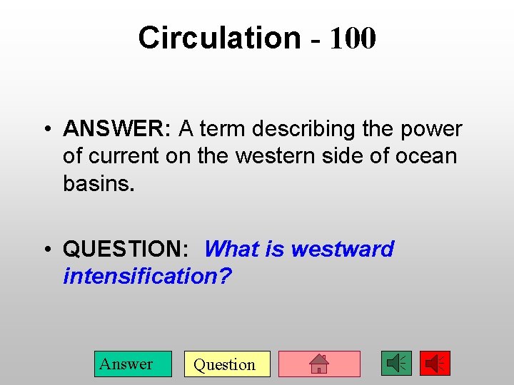 Circulation - 100 • ANSWER: A term describing the power of current on the