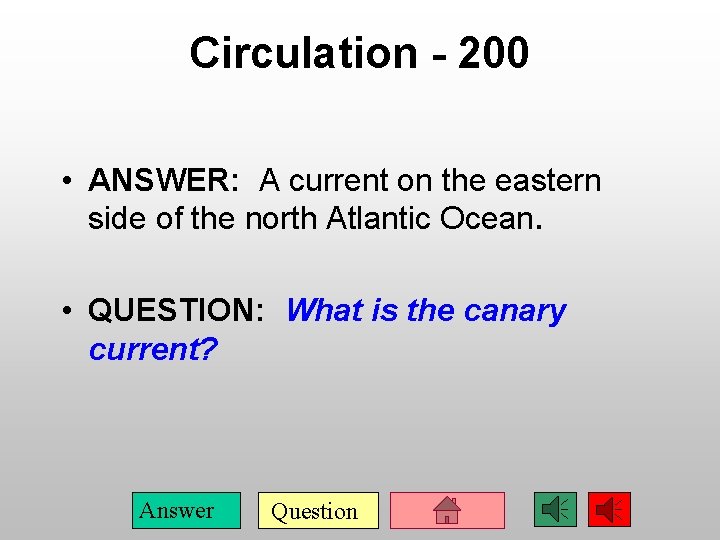 Circulation - 200 • ANSWER: A current on the eastern side of the north