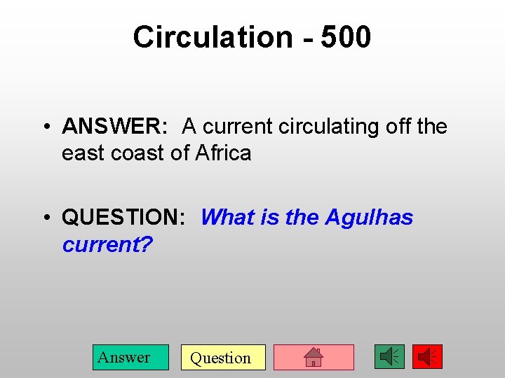 Circulation - 500 • ANSWER: A current circulating off the east coast of Africa