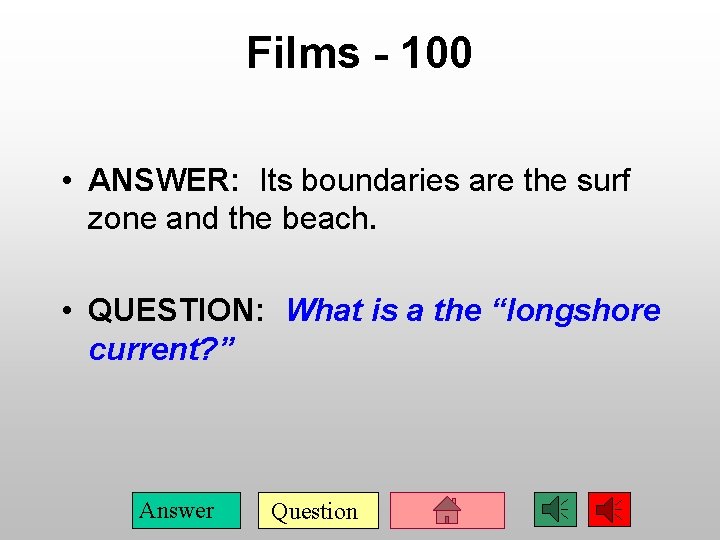 Films - 100 • ANSWER: Its boundaries are the surf zone and the beach.