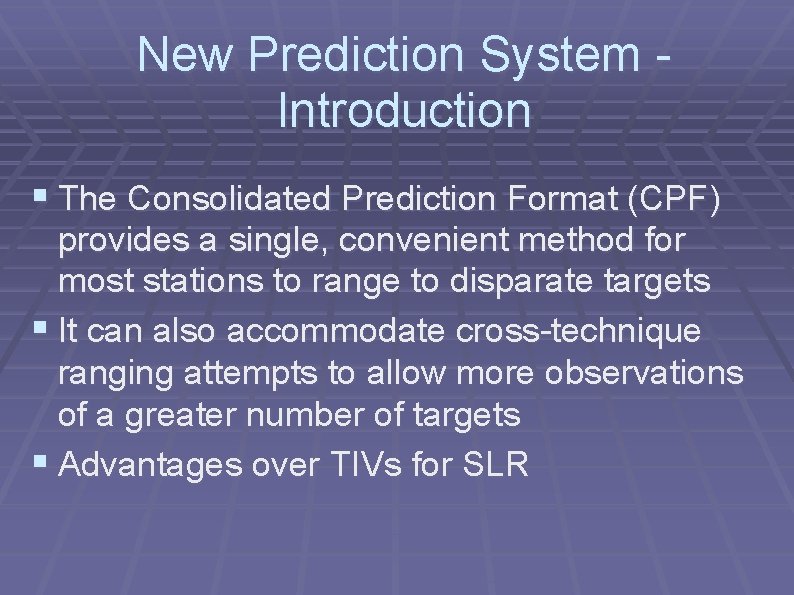 New Prediction System Introduction § The Consolidated Prediction Format (CPF) provides a single, convenient