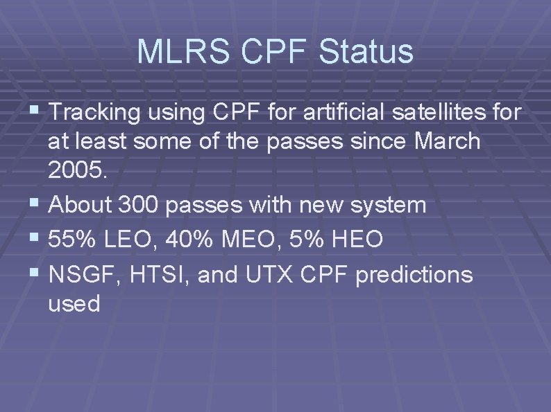 MLRS CPF Status § Tracking using CPF for artificial satellites for at least some