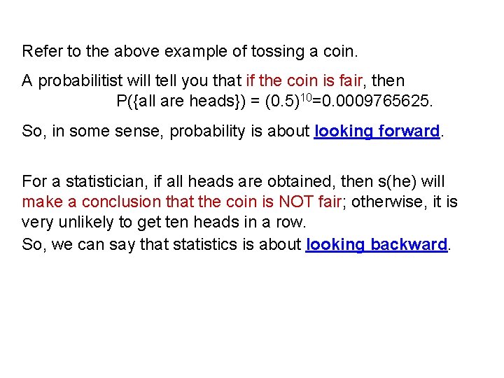 Refer to the above example of tossing a coin. A probabilitist will tell you Refer to the above example of tossing a coin. A probabilitist will tell you