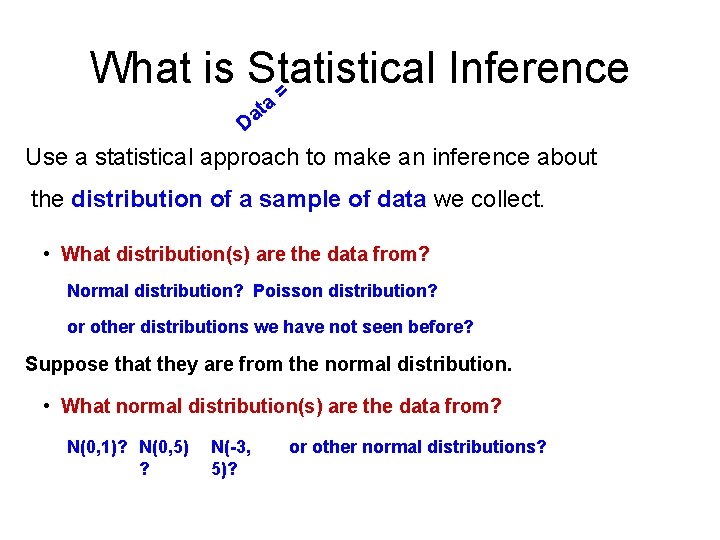 What is Statistical Inference = a t a D Use a statistical approach to What is Statistical Inference = a t a D Use a statistical approach to