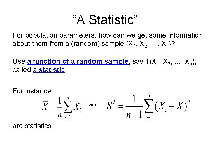“A Statistic” For population parameters, how can we get some information about them from “A Statistic” For population parameters, how can we get some information about them from