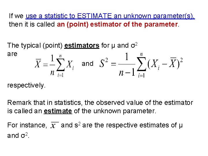 If we use a statistic to ESTIMATE an unknown parameter(s), then it is called If we use a statistic to ESTIMATE an unknown parameter(s), then it is called