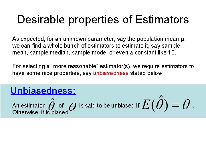 Desirable properties of Estimators As expected, for an unknown parameter, say the population mean Desirable properties of Estimators As expected, for an unknown parameter, say the population mean