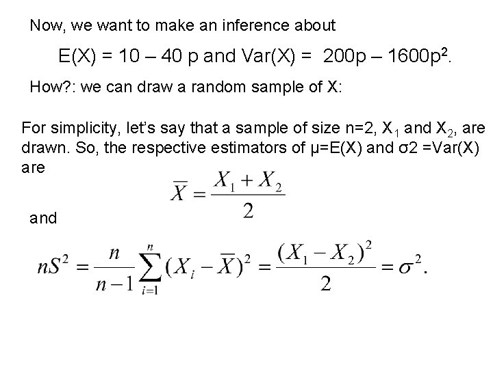 Now, we want to make an inference about E(X) = 10 – 40 p Now, we want to make an inference about E(X) = 10 – 40 p