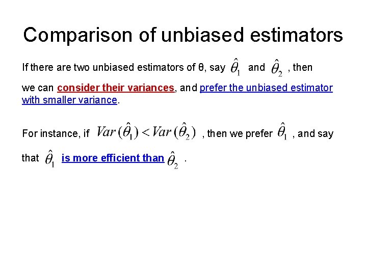 Comparison of unbiased estimators If there are two unbiased estimators of θ, say and Comparison of unbiased estimators If there are two unbiased estimators of θ, say and