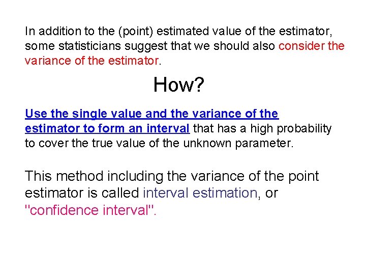 In addition to the (point) estimated value of the estimator, some statisticians suggest that In addition to the (point) estimated value of the estimator, some statisticians suggest that