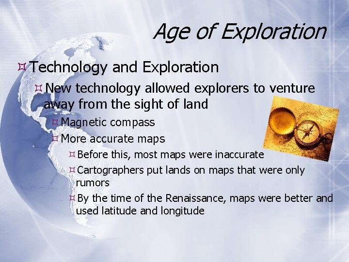 Age of Exploration Technology and Exploration New technology allowed explorers to venture away from