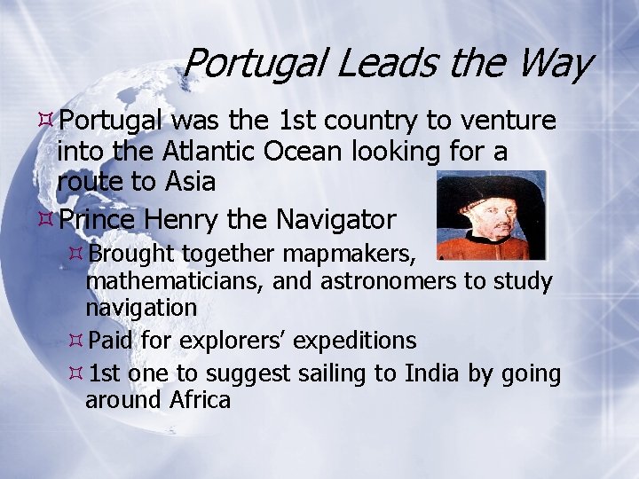 Portugal Leads the Way Portugal was the 1 st country to venture into the