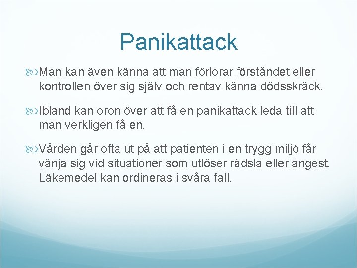 Panikattack Man kan även känna att man förlorar förståndet eller kontrollen över sig själv