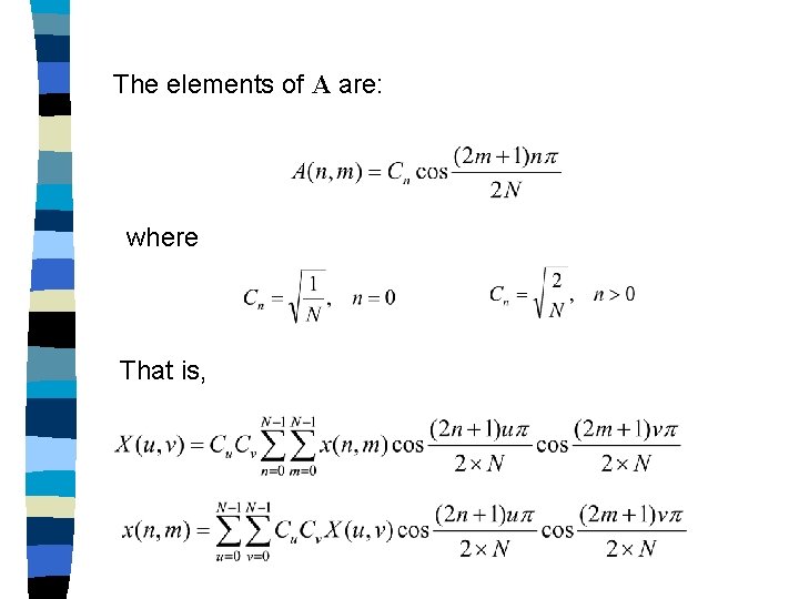 The elements of A are: where That is, 
