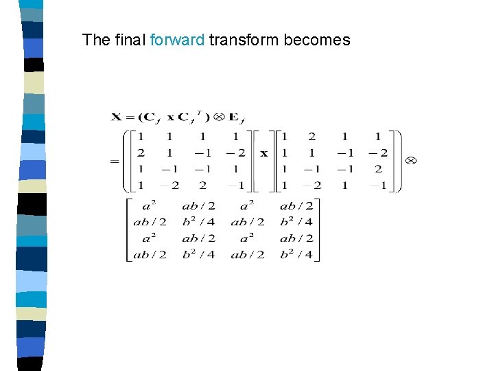 The final forward transform becomes 