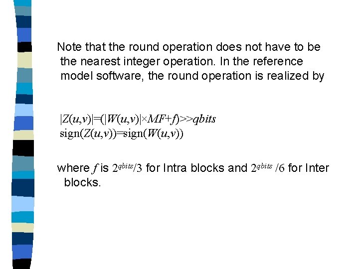 Note that the round operation does not have to be the nearest integer operation.